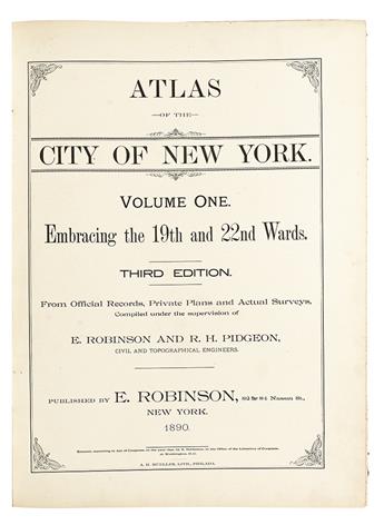 (NEW YORK CITY.) Robinson, E.; and Pidgeon, R. H. Atlas of the City of New York. Volume One. Embracing the 19th and 22nd Wards.